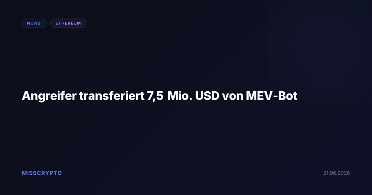 Angreifer transferiert 7,5 Mio. USD von MEV-Bot