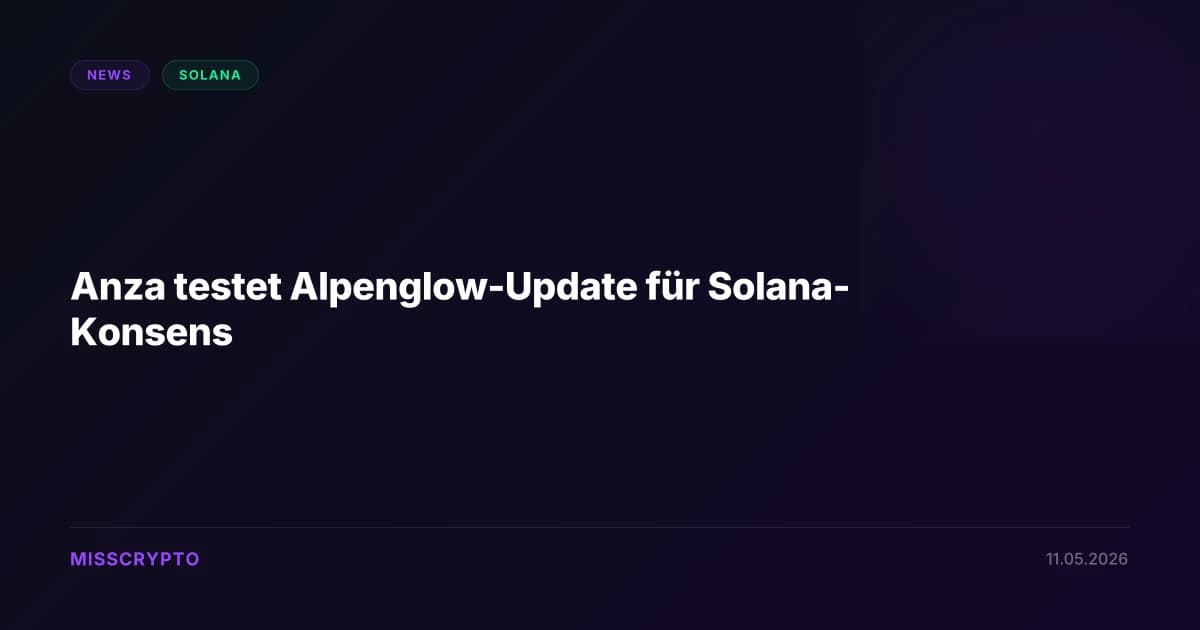 Anza testet Alpenglow-Update für Solana-Konsens