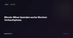 Bitcoin-Miner beenden sechs Wochen Verkaufsphase