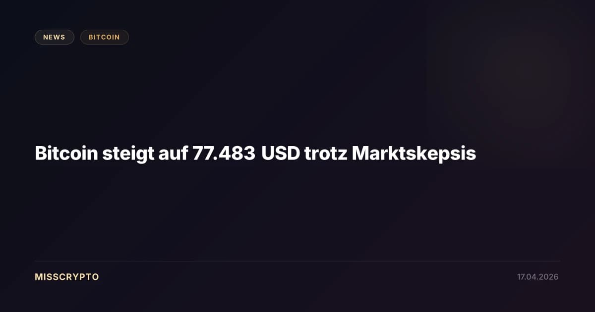 Bitcoin steigt auf 77.483 USD trotz Marktskepsis