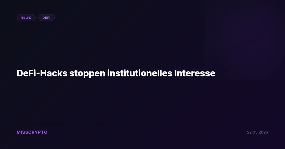 DeFi-Hacks stoppen institutionelles Interesse