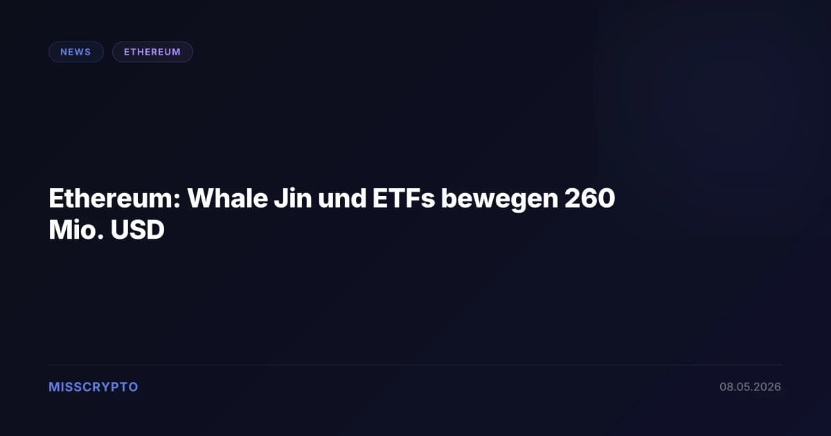 Ethereum: Whale Jin und ETFs bewegen 260 Mio. USD