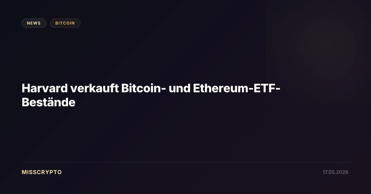 Harvard verkauft Bitcoin- und Ethereum-ETF-Bestände