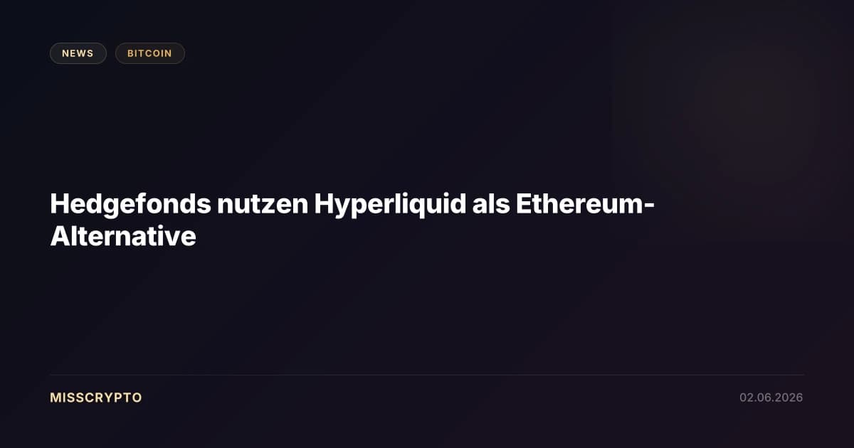 Hedgefonds nutzen Hyperliquid als Ethereum-Alternative