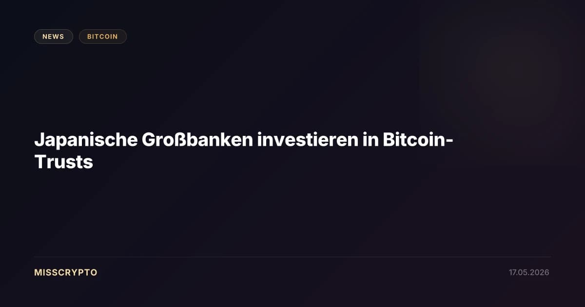 Japanische Großbanken investieren in Bitcoin-Trusts