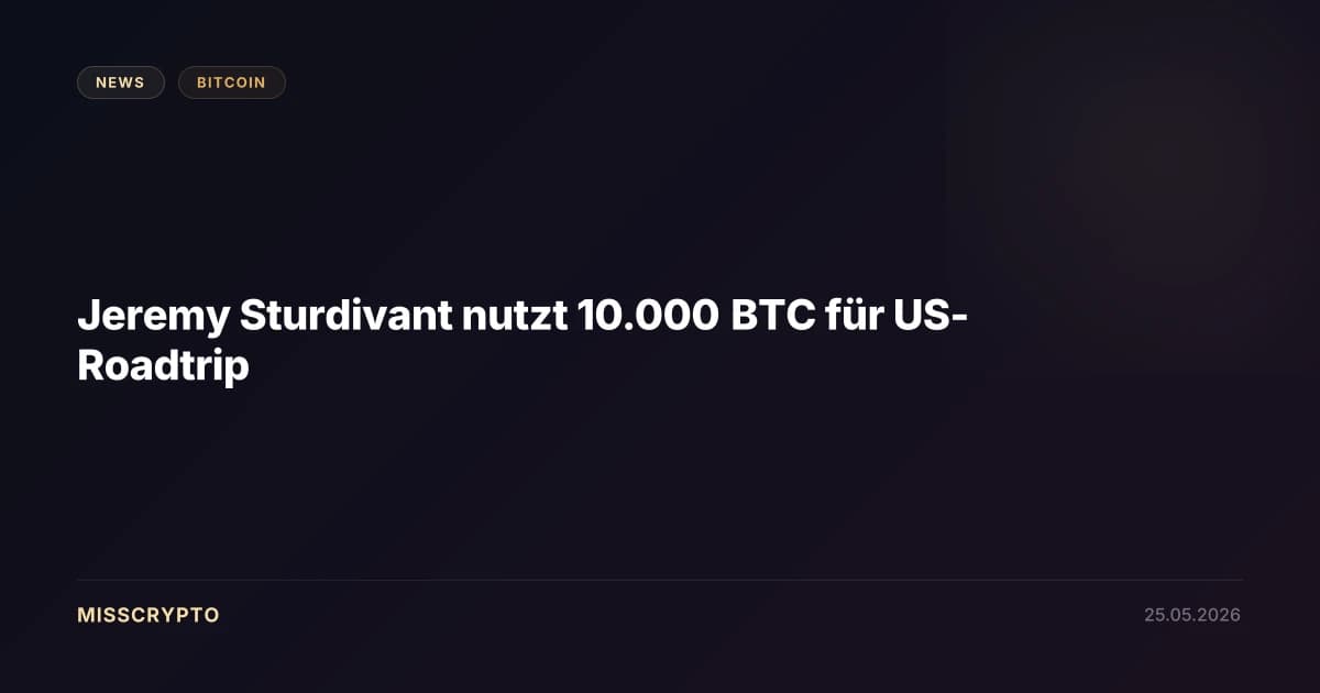 Jeremy Sturdivant nutzt 10.000 BTC für US-Roadtrip