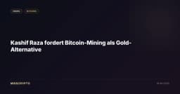 Kashif Raza fordert Bitcoin-Mining als Gold-Alternative