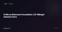 Kritik an Ethereum Foundation: UX-Mängel belasten Kurs