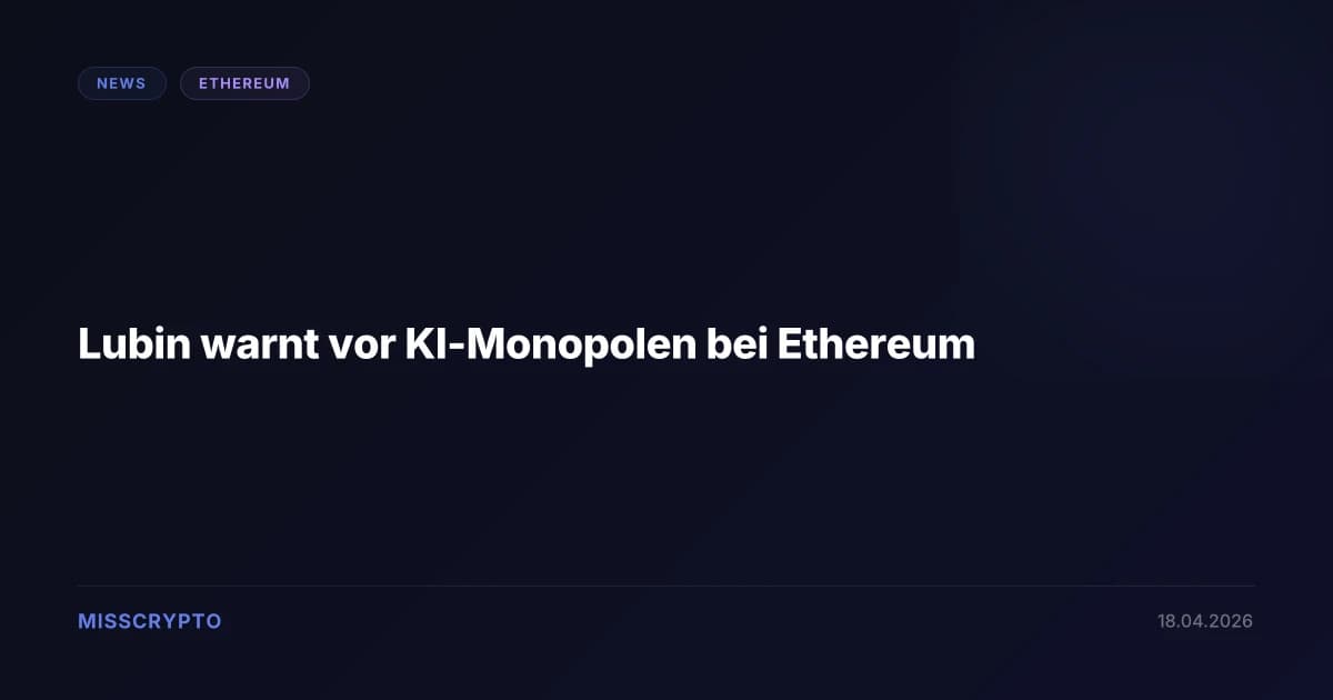 Lubin warnt vor KI-Monopolen bei Ethereum