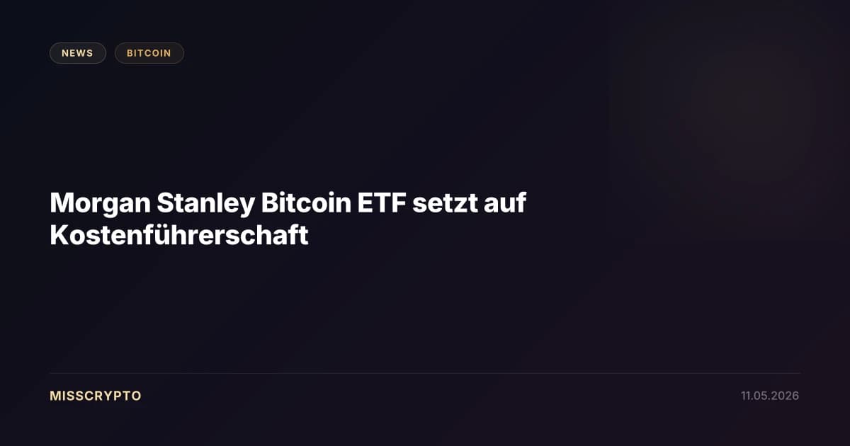 Morgan Stanley Bitcoin ETF setzt auf Kostenführerschaft