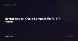 Morgan Stanley: Krypto-Leihgeschäfte für ETF-Anteile
