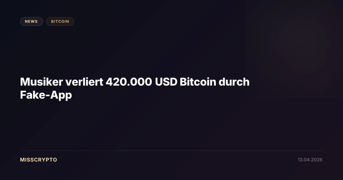 Musiker verliert 420.000 USD Bitcoin durch Fake-App