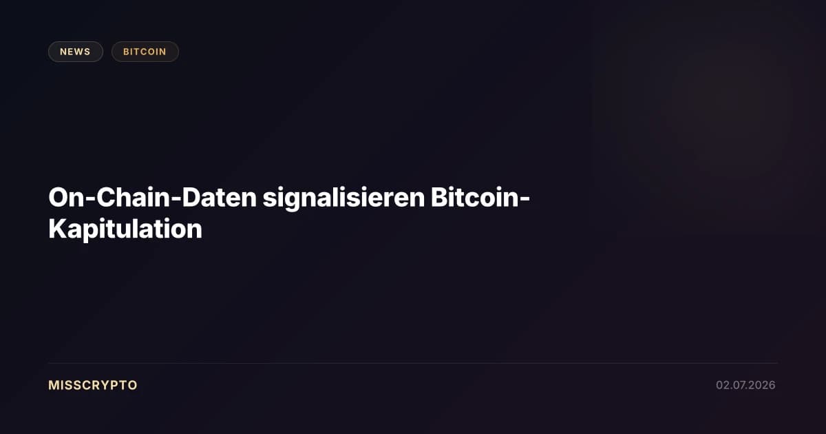 On-Chain-Daten signalisieren Bitcoin-Kapitulation