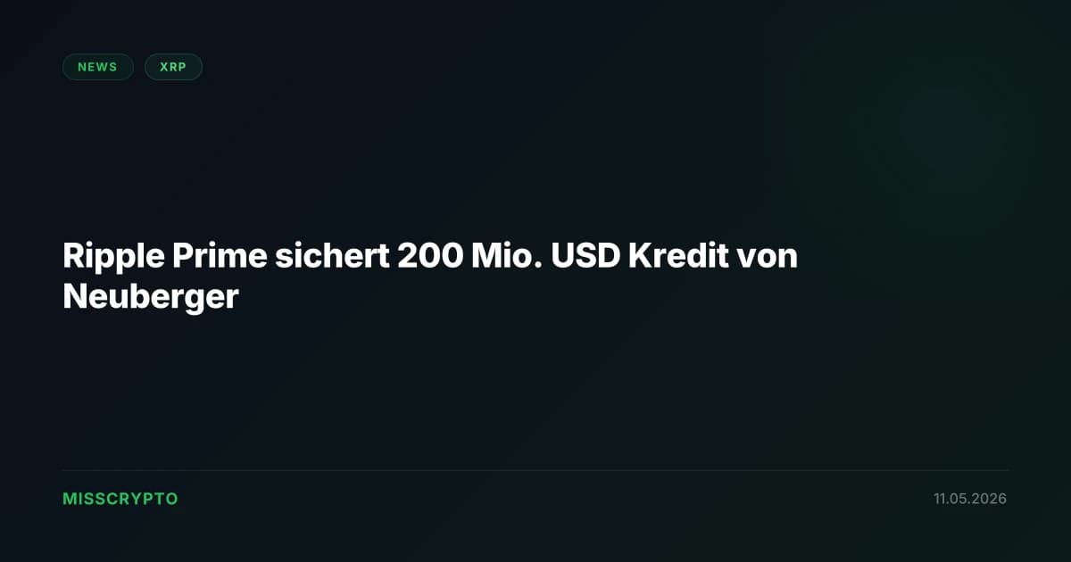 Ripple Prime sichert 200 Mio. USD Kredit von Neuberger