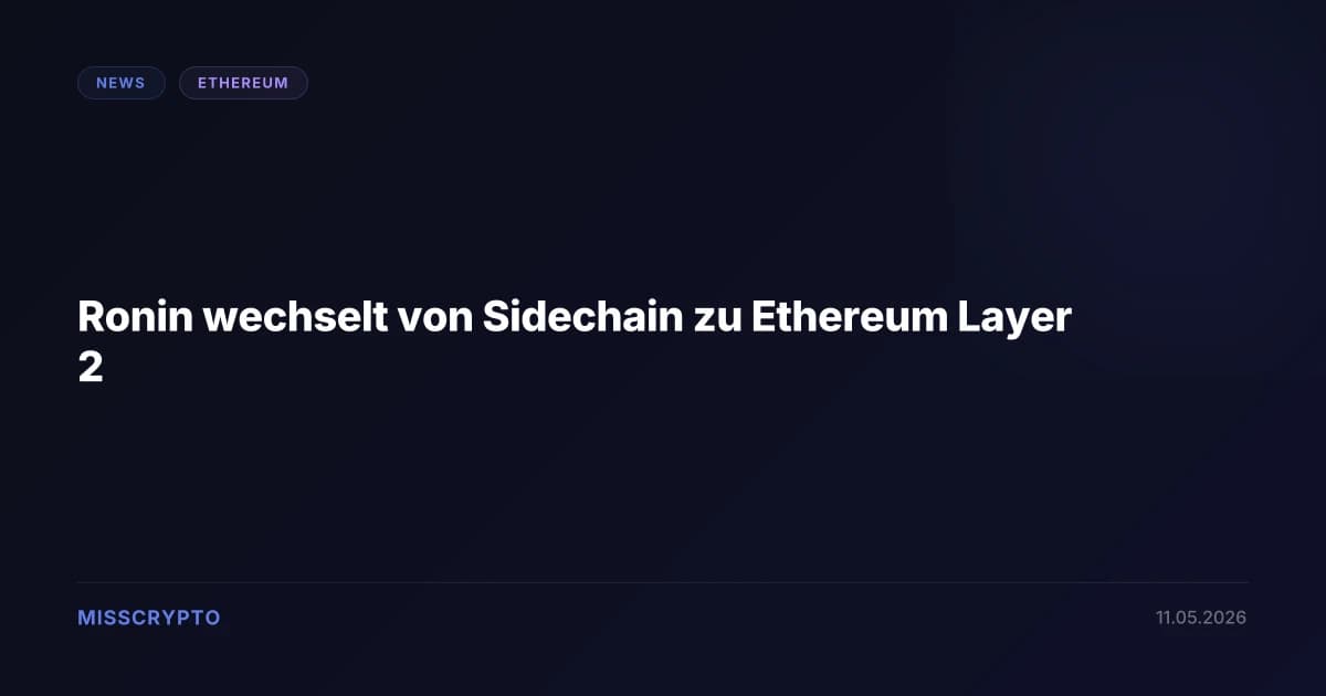 Ronin wechselt von Sidechain zu Ethereum Layer 2
