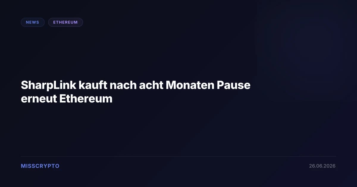 SharpLink kauft nach acht Monaten Pause erneut Ethereum
