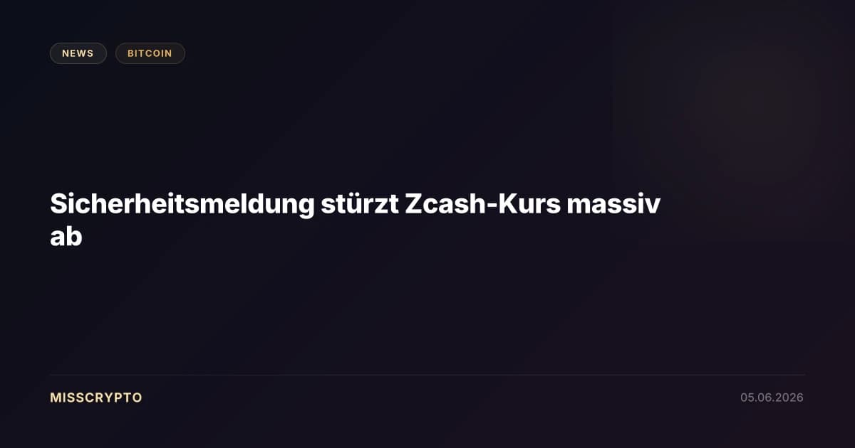 Sicherheitsmeldung stürzt Zcash-Kurs massiv ab