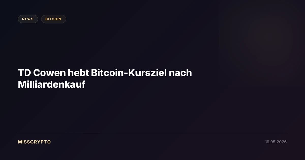 TD Cowen hebt Bitcoin-Kursziel nach Milliardenkauf