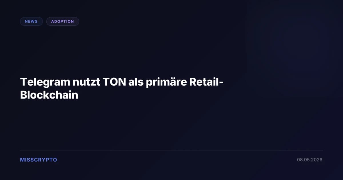 Telegram nutzt TON als primäre Retail-Blockchain