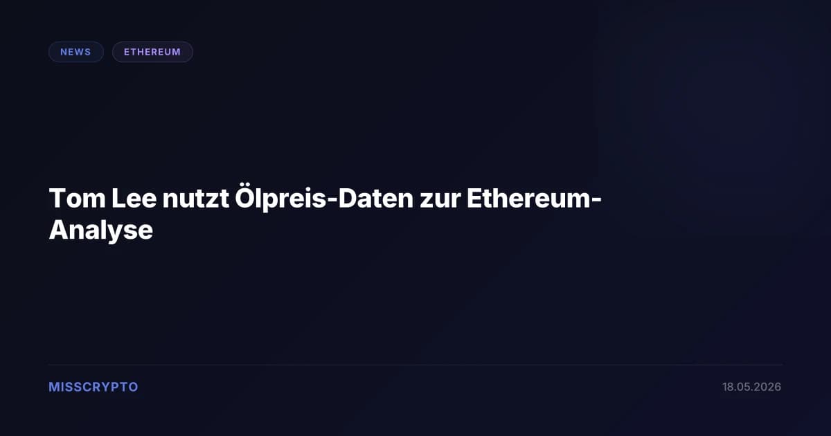 Tom Lee nutzt Ölpreis-Daten zur Ethereum-Analyse