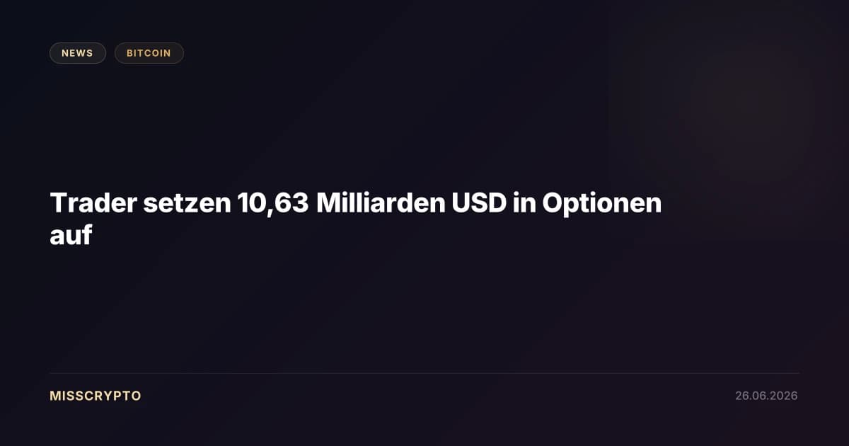 Trader setzen 10,63 Milliarden USD in Optionen auf