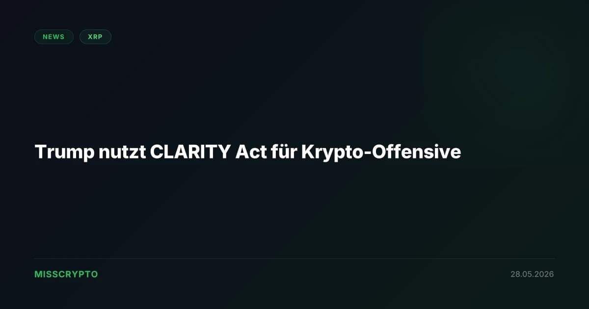 Trump nutzt CLARITY Act für Krypto-Offensive