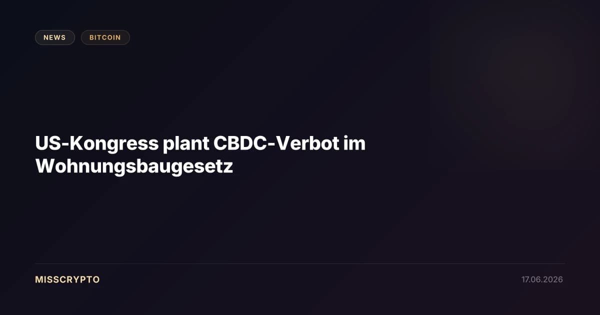 US-Kongress plant CBDC-Verbot im Wohnungsbaugesetz