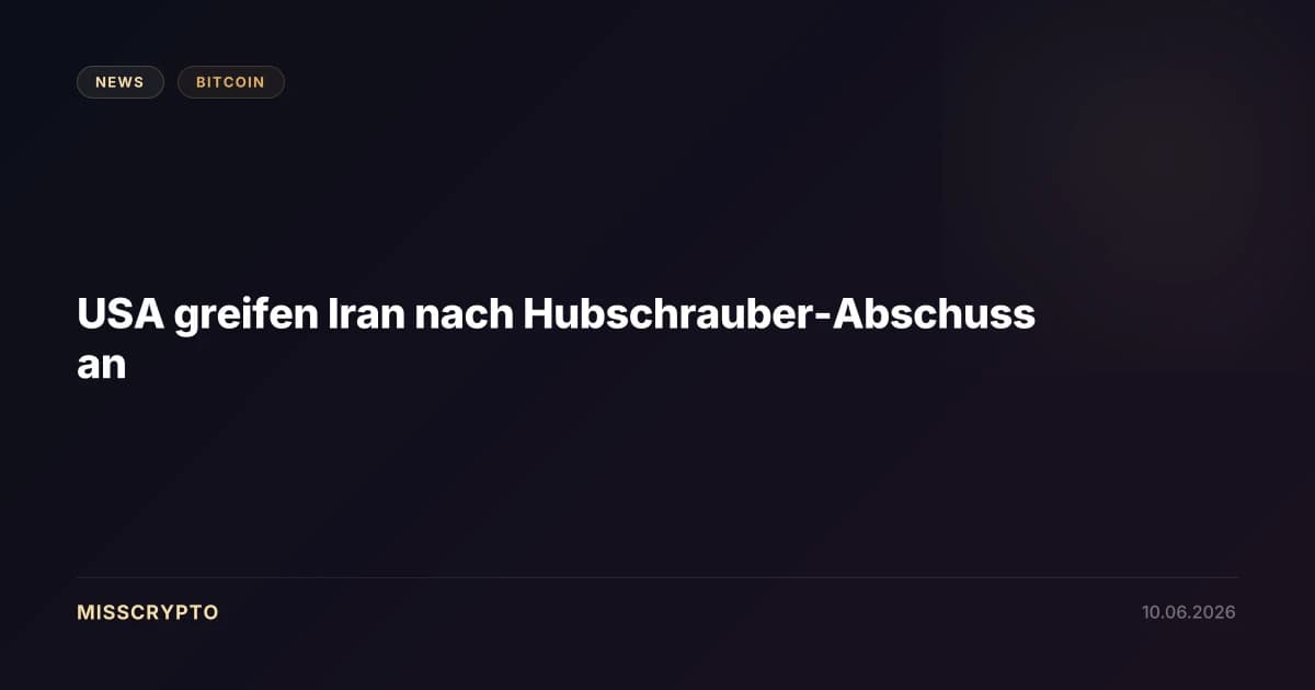 USA greifen Iran nach Hubschrauber-Abschuss an