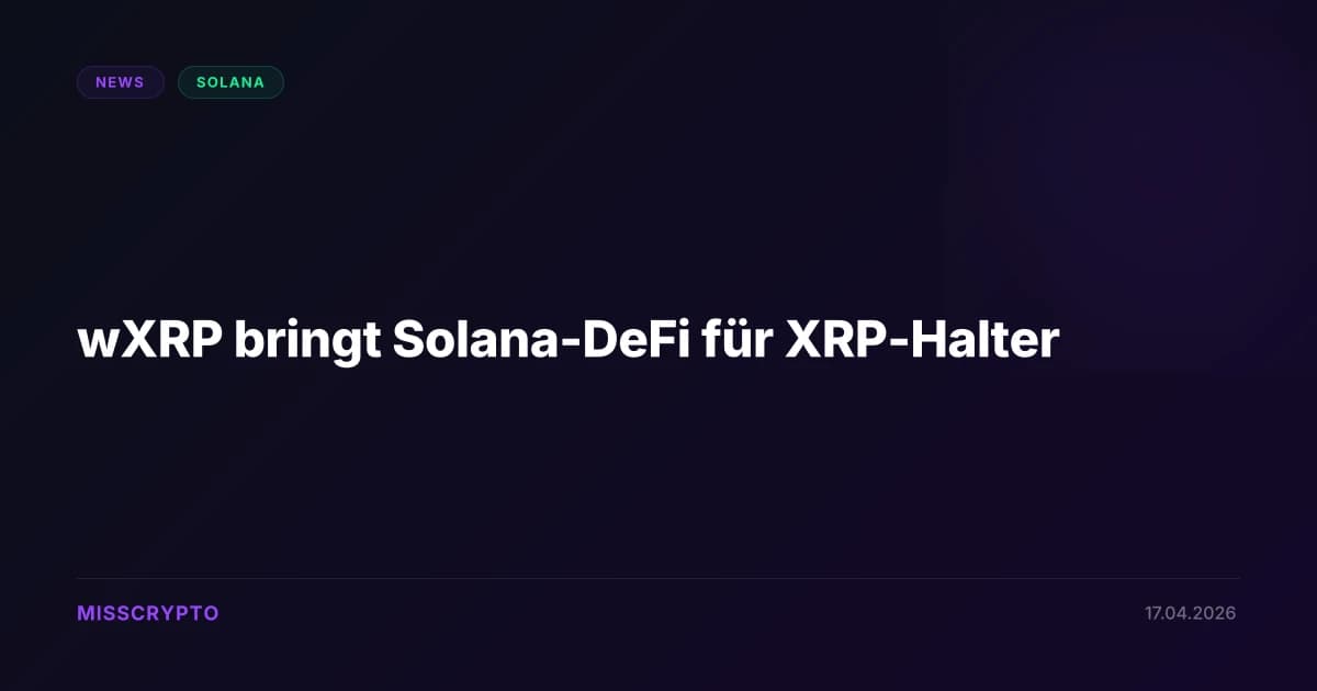wXRP bringt Solana-DeFi für XRP-Halter