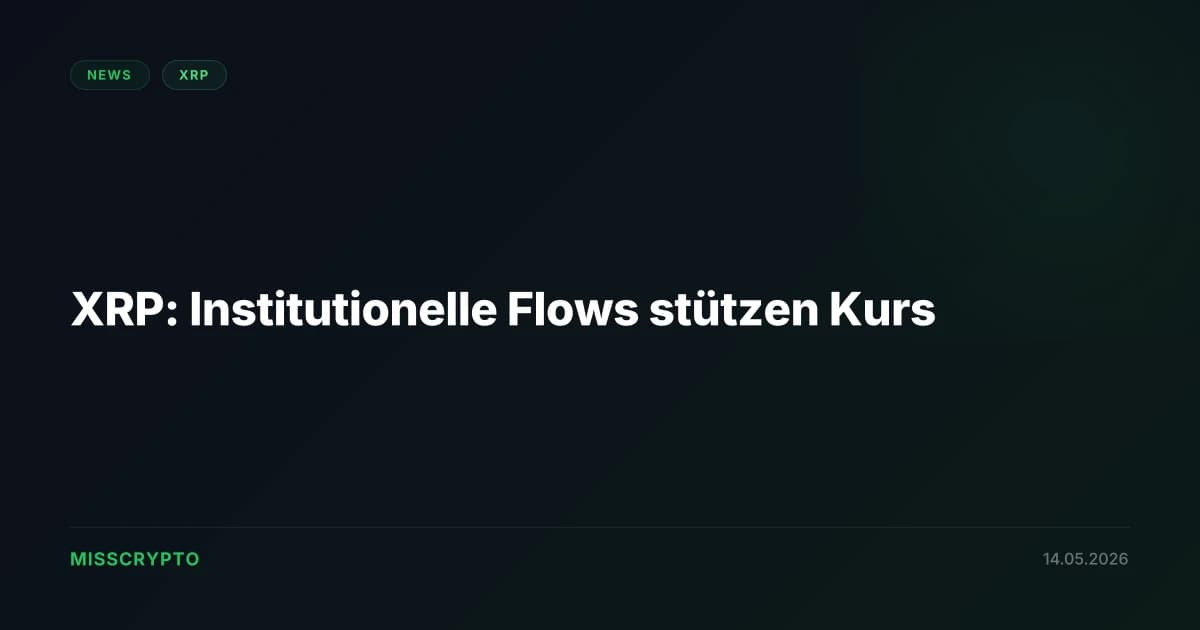 XRP: Institutionelle Flows stützen Kurs