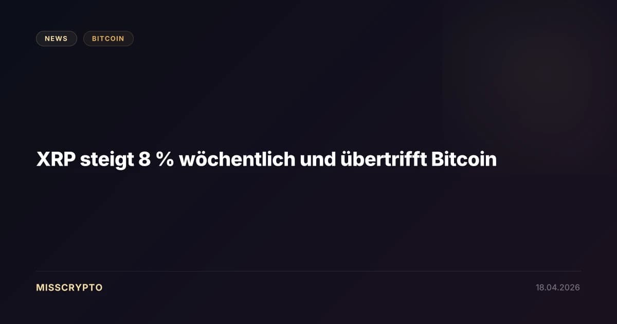 XRP steigt 8 % wöchentlich und übertrifft Bitcoin