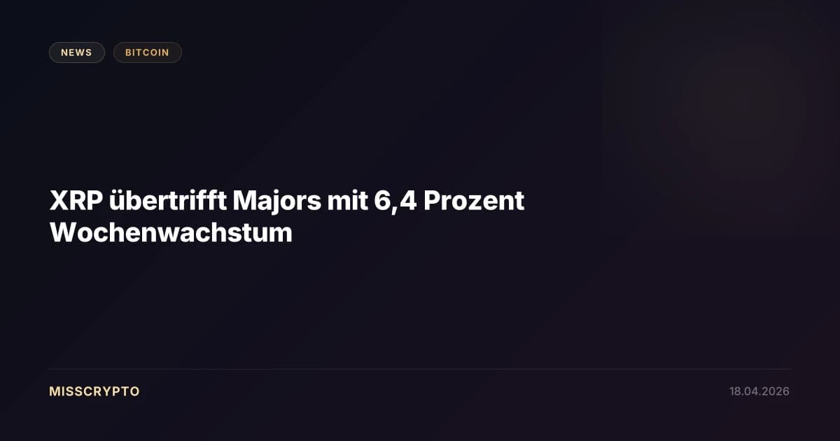 XRP übertrifft Majors mit 6,4 Prozent Wochenwachstum