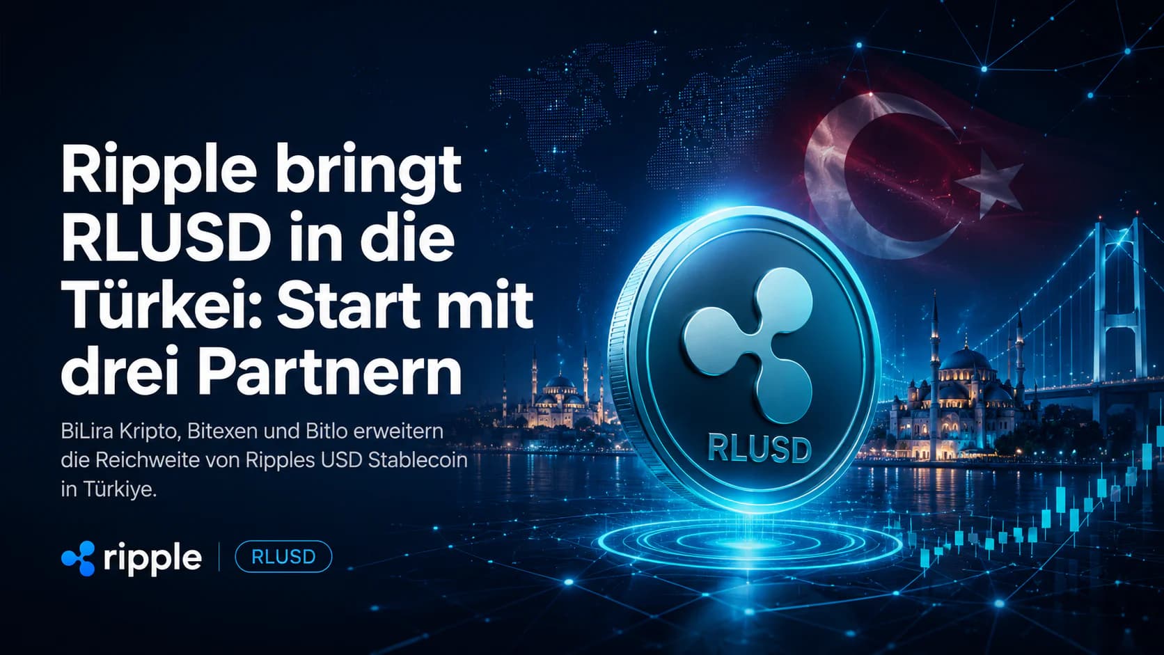 Ripple bringt RLUSD in die Türkei: Start mit drei Partnern