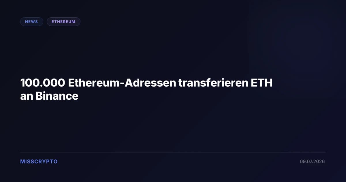 100.000 Ethereum-Adressen transferieren ETH an Binance