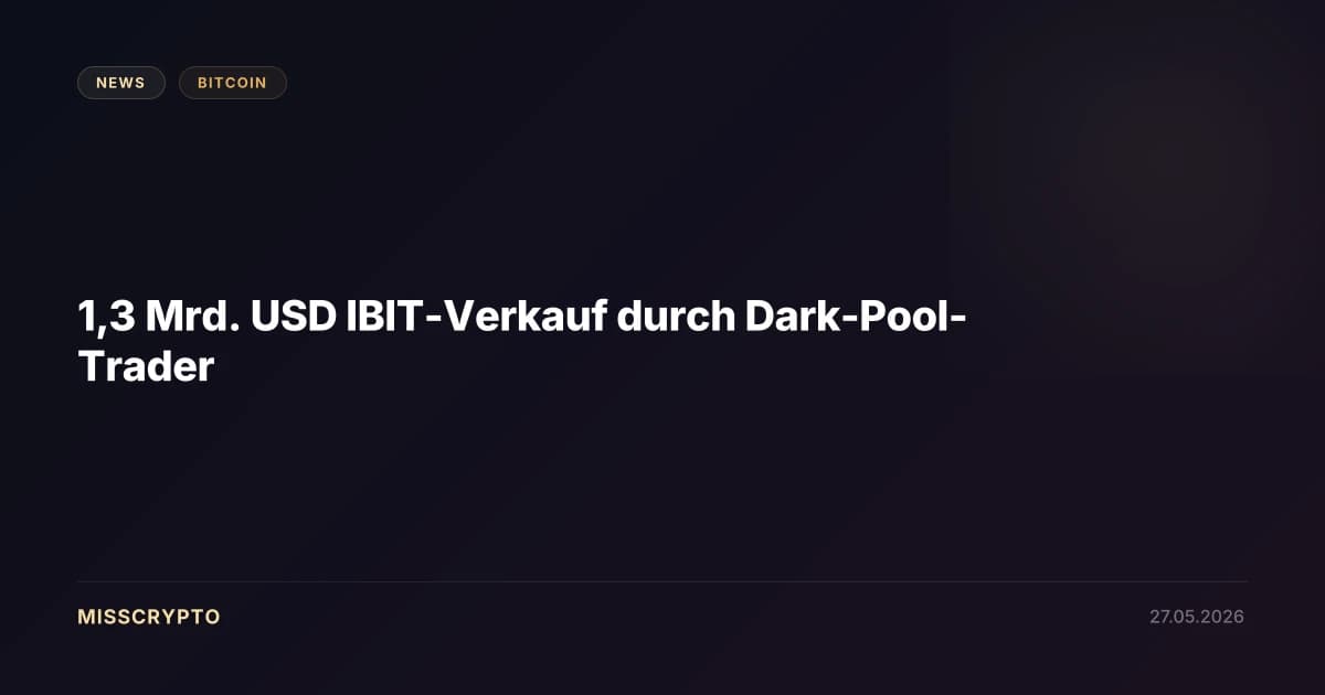 1,3 Mrd. USD IBIT-Verkauf durch Dark-Pool-Trader