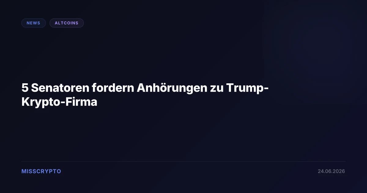 5 Senatoren fordern Anhörungen zu Trump-Krypto-Firma
