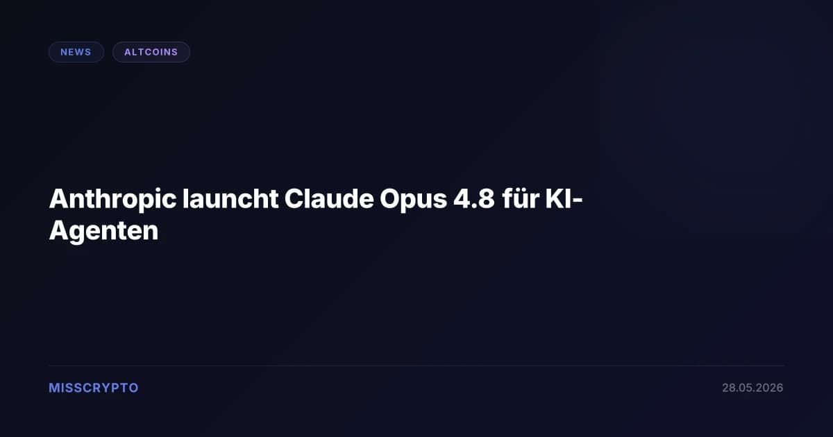 Anthropic launcht Claude Opus 4.8 für KI-Agenten