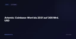 Artemis: Coinbase-Wert bis 2031 auf 300 Mrd. USD