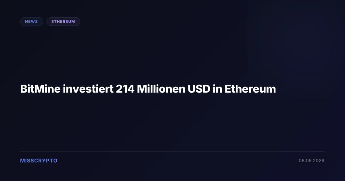BitMine investiert 214 Millionen USD in Ethereum