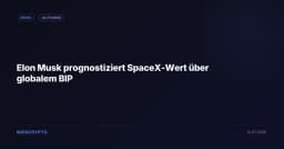 Elon Musk prognostiziert SpaceX-Wert über globalem BIP