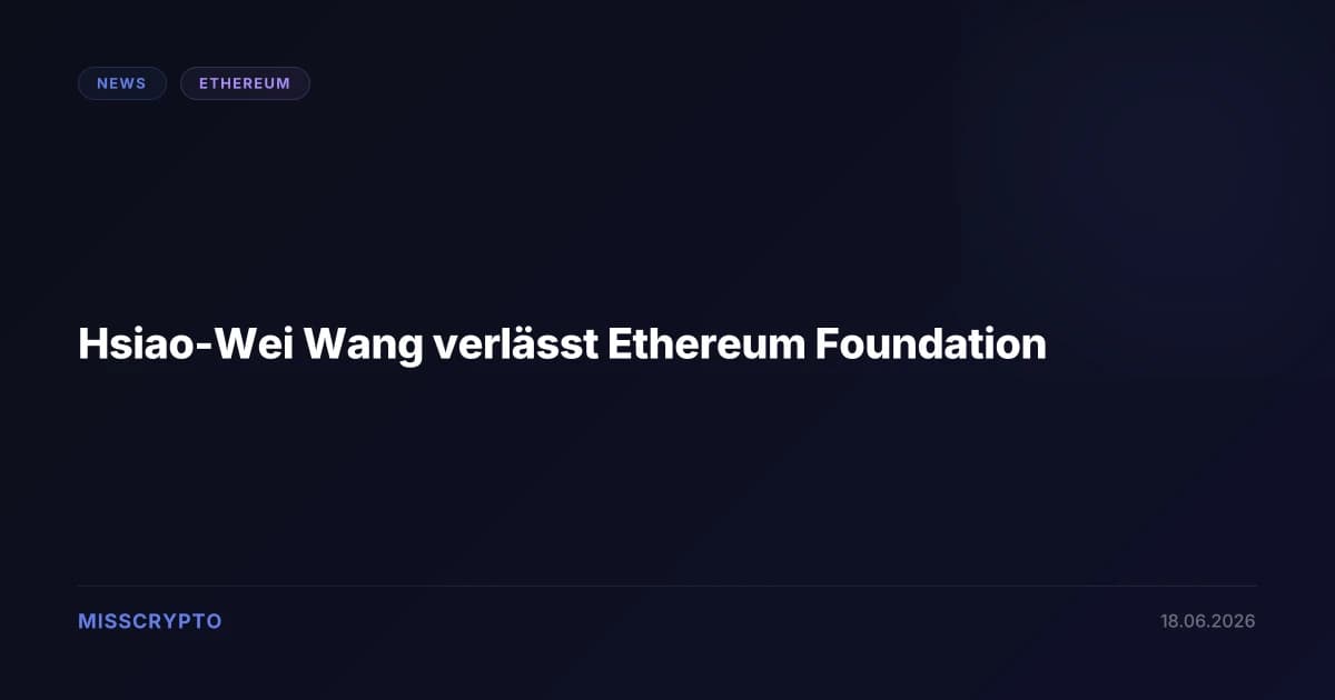 Hsiao-Wei Wang verlässt Ethereum Foundation
