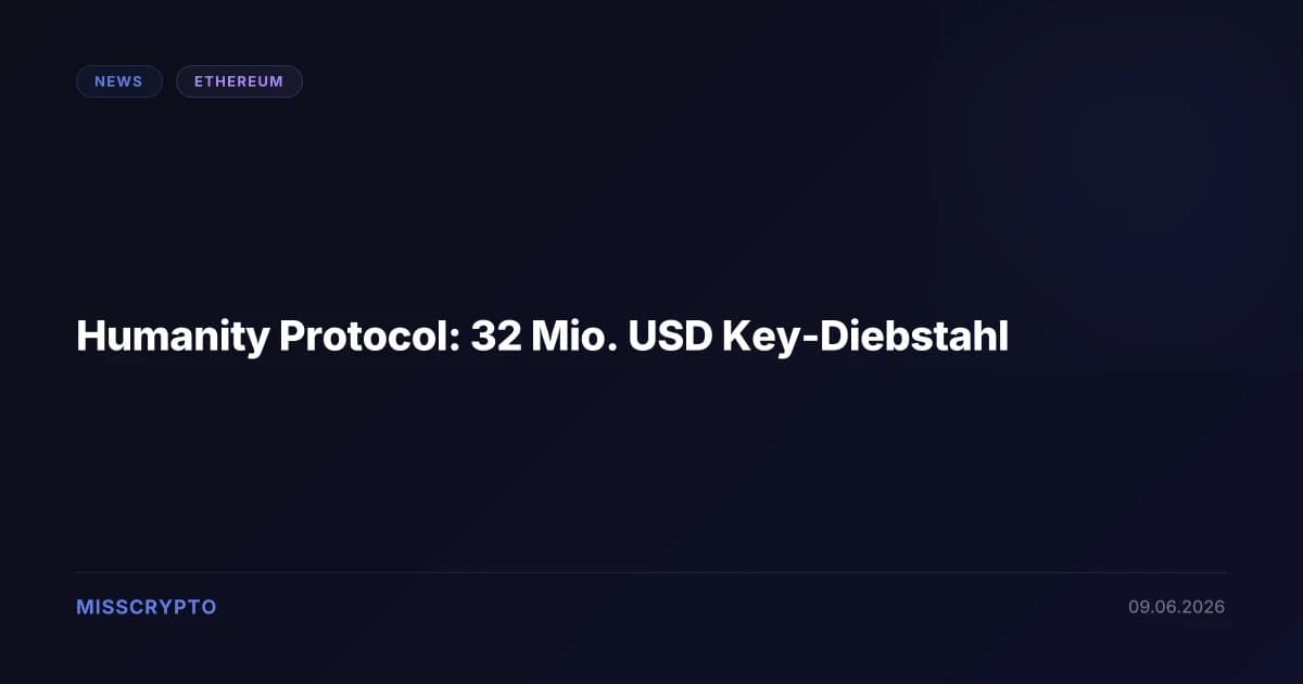 Humanity Protocol: 32 Mio. USD Key-Diebstahl