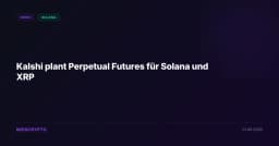 Kalshi plant Perpetual Futures für Solana und XRP