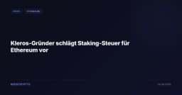 Kleros-Gründer schlägt Staking-Steuer für Ethereum vor