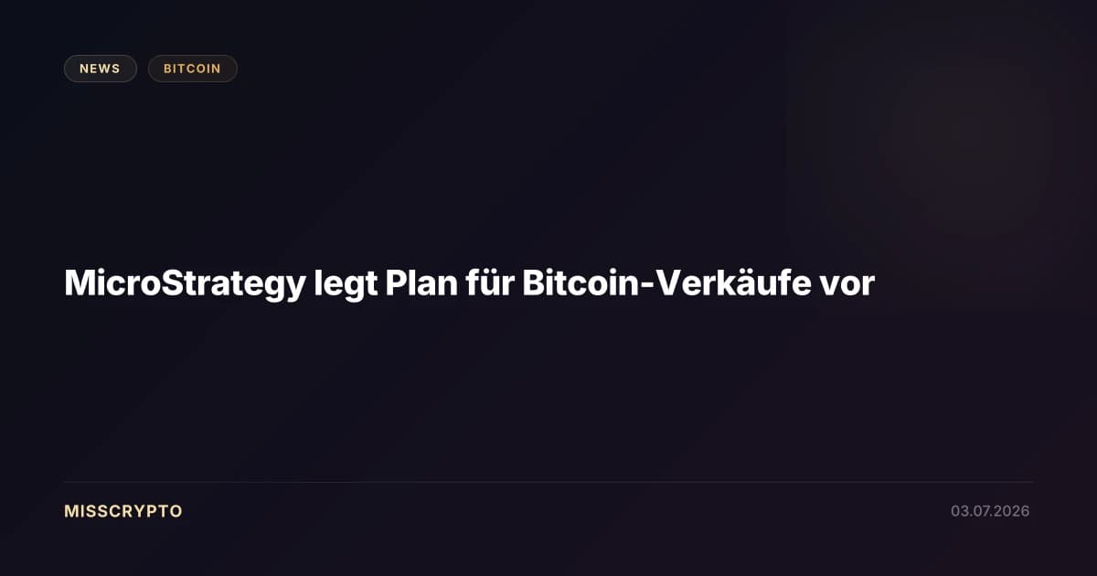 MicroStrategy legt Plan für Bitcoin-Verkäufe vor