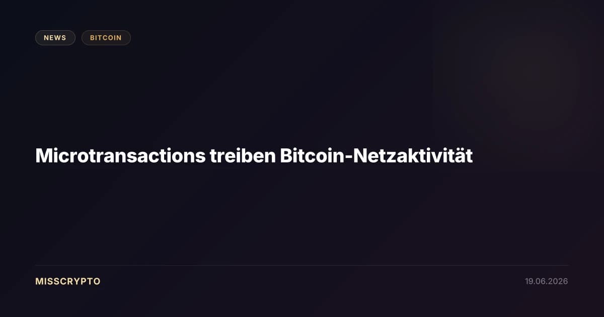 Microtransactions treiben Bitcoin-Netzaktivität