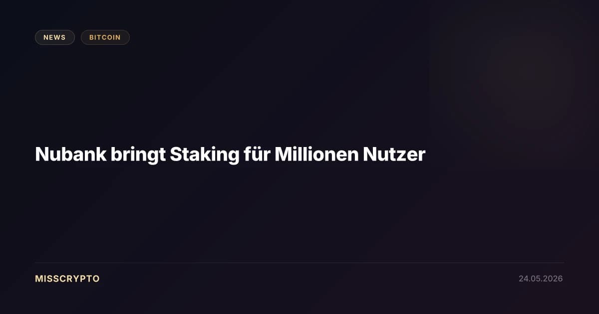 Nubank bringt Staking für Millionen Nutzer