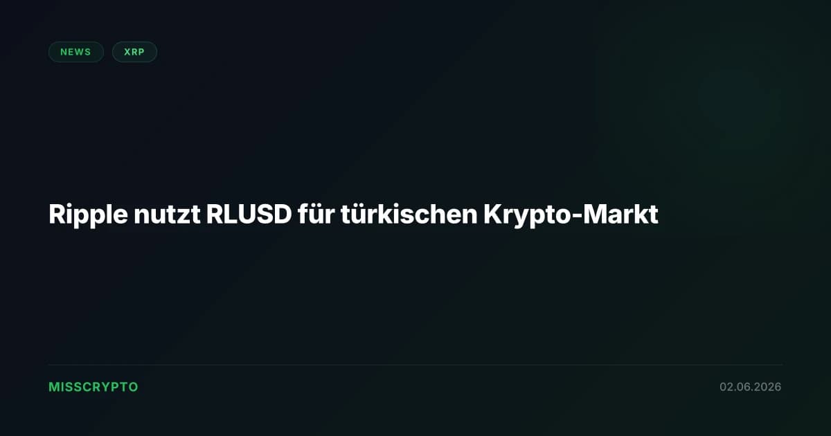 Ripple nutzt RLUSD für türkischen Krypto-Markt
