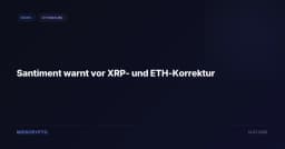 Santiment warnt vor XRP- und ETH-Korrektur