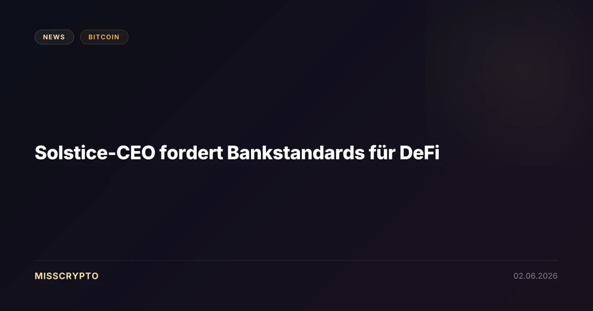 Solstice-CEO fordert Bankstandards für DeFi